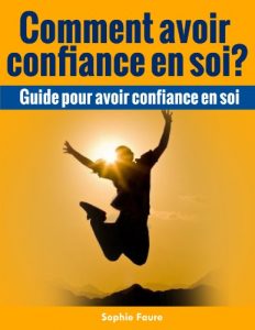 Baixar Comment avoir confiance en soi? (Guide pour avoir confiance en soi) (French Edition) pdf, epub, eBook