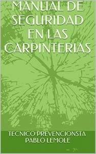 Baixar MANUAL DE SEGURIDAD EN LAS CARPINTERIAS (Spanish Edition) pdf, epub, eBook