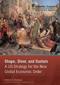 Baixar Shape, Steer, and Sustain: A US Strategy for the New Global Economic Order (Atlantic Council Strategy Paper Book 4) (English Edition) pdf, epub, eBook