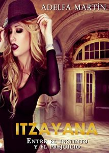 Baixar ITZAYANA. ENTRE EL  INSTINTO Y EL PREJUICIO (Spanish Edition) pdf, epub, eBook