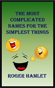 Baixar THE MOST COMPLICATED NAMES FOR THE SIMPLEST THINGS (English Edition) pdf, epub, eBook