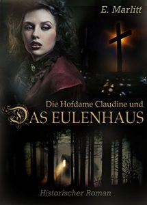 Baixar Die Hofdame Claudine und das Eulenhaus – Historischer Roman (Illustrierte Ausgabe) pdf, epub, eBook