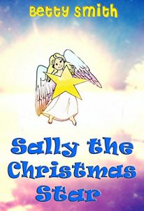 Baixar Sally The Christmas Star: A Beautiful Story Will Teach Your Child About Love (English Edition) pdf, epub, eBook