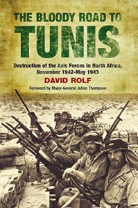 Baixar The Bloody Road to Tunis: Destruction of the Axis Forces in North Africa, November 1942-May 1943 pdf, epub, eBook
