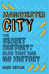 Baixar Manchester City: The Secret History of a Club That Has No History (English Edition) pdf, epub, eBook