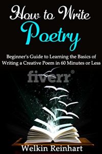 Baixar How to Write Poetry: Beginner’s Guide to Learning the Basics of Writing a Creative Poem in 60 Minutes or Less (Narrative, Rhyme, Songs, Lyrics, Students, Teachers, Writer Within) (English Edition) pdf, epub, eBook