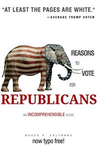 Baixar Reasons to Vote for Republicans: An Incomprehensible Guide (English Edition) pdf, epub, eBook