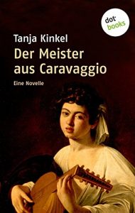 Baixar Der Meister aus Caravaggio: Eine Novelle (Kindle Single) pdf, epub, eBook