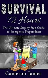 Baixar Survival – 72 Hours: The Ultimate Step by Step guide to Emergency Preparedness (Survival 72 Hours Book 1) (English Edition) pdf, epub, eBook