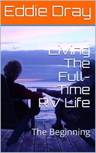 Baixar Living The Full-Time RV Life: The Beginning (Making The Transition to RV Life Book 1) (English Edition) pdf, epub, eBook