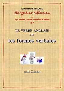 Baixar GRAMMAIRE ANGLAISE : LE VERBE ANGLAIS (1) Les formes verbales (THE GOODIES COLLECTION) (French Edition) pdf, epub, eBook