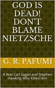 Baixar God Is Dead!  Don’t Blame Nietzsche: It Was Carl Sagan and Stephen Hawking Who Killed Him (English Edition) pdf, epub, eBook