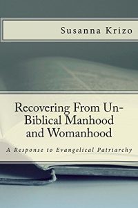 Baixar Recovering From Un-Biblical Manhood and Womanhood: A Response to Evangelical Patriarchy (English Edition) pdf, epub, eBook
