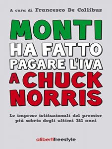 Baixar Monti ha fatto pagare l’iva a Chuck Norris pdf, epub, eBook