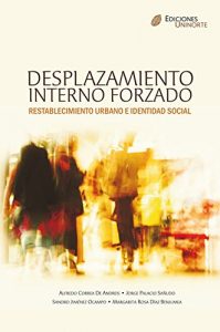 Baixar Desplazamiento interno forzado, Restablecimiento urbano e identidad social (Spanish Edition) pdf, epub, eBook