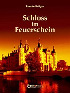 Baixar Das Schloss im Feuerschein: Eine Geschichte um das Schweriner Schloss pdf, epub, eBook