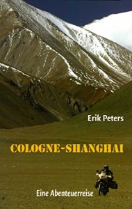 Baixar Cologne – Shanghai: Eine Abenteuerreise (German Edition) pdf, epub, eBook