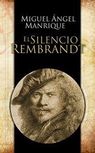 Baixar El Silencio Rembrandt (Spanish Edition) pdf, epub, eBook
