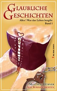 Baixar GLAUBLICHE GESCHICHTEN – Band 01: Sexy Kurzgeschichten (German Edition) pdf, epub, eBook