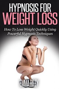Baixar Hypnosis For Weight Loss: How To Lose Weight Quickly Using Powerful Hypnosis Techniques (English Edition) pdf, epub, eBook