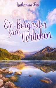 Baixar Ein Bergretter zum Verlieben (German Edition) pdf, epub, eBook