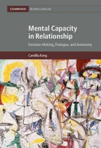 Baixar Mental Capacity in Relationship: Decision-Making, Dialogue, and Autonomy (Cambridge Bioethics and Law) pdf, epub, eBook