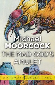 Baixar The Mad God’s Amulet (Hawkmoon: The History of the Runestaff) pdf, epub, eBook