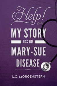 Baixar Help! My Story Has the Mary-Sue Disease (English Edition) pdf, epub, eBook