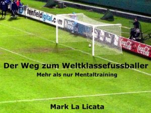 Baixar Der Weg zum Weltklassefussballer: Mehr als nur Mentaltraining (German Edition) pdf, epub, eBook