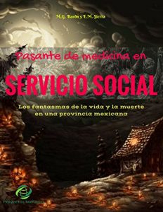 Baixar PASANTE DE MEDICINA EN SERVICIO SOCIAL: Los fantasmas de la vida y la muerte en una provincia mexicana (Spanish Edition) pdf, epub, eBook