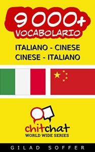 Baixar 9000+ Italiano – Cinese Cinese – Italiano Vocabolario (Chiacchierata Mondiale) (Italian Edition) pdf, epub, eBook