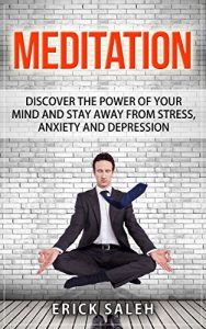 Baixar Meditation: Discover The Power Of Your Mind And Stay Away From Stress, Anxiety And Depression (Meditation for beginners, Meditation Techniques, Mindfulness, … Depression, Anxiety) (English Edition) pdf, epub, eBook