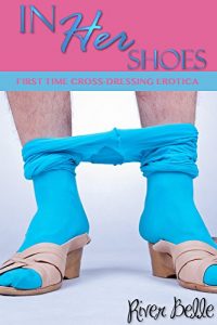 Baixar In Her Shoes: First-Time Forbidden Cross-Dressing Taboo Erotica (English Edition) pdf, epub, eBook