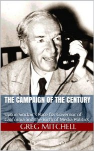 Baixar THE CAMPAIGN OF THE CENTURY: Upton Sinclair’s Race for Governor of California and the Birth of Media Politics (English Edition) pdf, epub, eBook