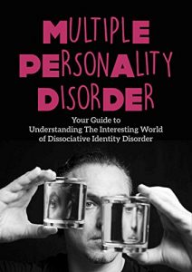 Baixar Multiple Personality Disorder: Your Guide to Understanding The Interesting World of Dissociative Identity Disorder (English Edition) pdf, epub, eBook