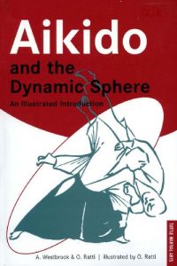Baixar Aikido and the Dynamic Sphere: An Illustrated Introduction (Tuttle Martial Arts) pdf, epub, eBook