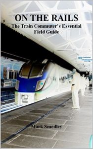 Baixar On the Rails: The Train Commuter’s Essential Field Guide (English Edition) pdf, epub, eBook