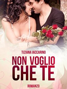 Baixar Non voglio che te (Italian Edition) pdf, epub, eBook