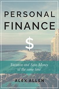 Baixar Personal Finance: Vacation and Save Money at the Same Time (personal finance, finance, financial fitness, money management, budgeting, saving money) (English Edition) pdf, epub, eBook