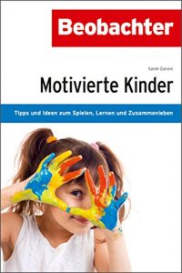 Baixar Motivierte Kinder: Tipps und Ideen zum Spielen, Lernen und Zusammenleben pdf, epub, eBook