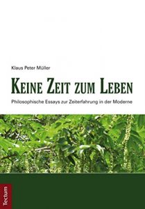 Baixar Keine Zeit zum Leben: Philosophische Essays zur Zeiterfahrung in der Moderne (German Edition) pdf, epub, eBook