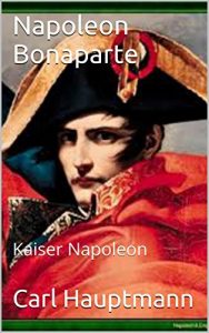 Baixar Napoleon Bonaparte: Kaiser Napoleon (German Edition) pdf, epub, eBook