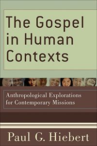 Baixar The Gospel in Human Contexts: Anthropological Explorations for Contemporary Missions pdf, epub, eBook