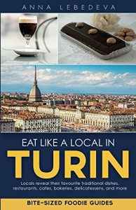 Baixar Eat like a local in Turin: Bite-sized foodie guides (English Edition) pdf, epub, eBook