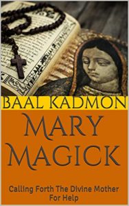 Baixar Mary Magick: Calling Forth The Divine Mother For Help (Magick Of The Saints Book 1) (English Edition) pdf, epub, eBook