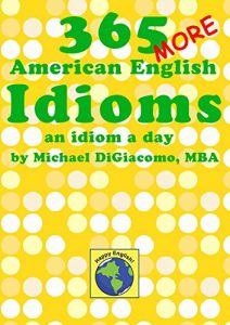 Baixar 365 More American English Idioms: An Idiom A Day (English Edition) pdf, epub, eBook