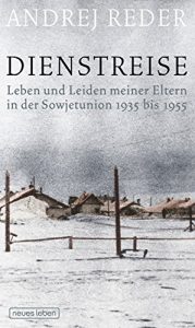 Baixar Dienstreise: Leben und Leiden meiner Eltern in der Sowjetunion 1935 bis 1955 (German Edition) pdf, epub, eBook
