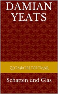 Baixar Damian Yeats: Schatten und Glas (German Edition) pdf, epub, eBook