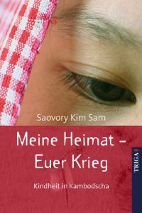 Baixar Meine Heimat – Euer Krieg: Kindheit in Kambodscha (German Edition) pdf, epub, eBook