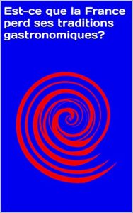 Baixar Est-ce que la France perd ses traditions gastronomiques? (French Edition) pdf, epub, eBook